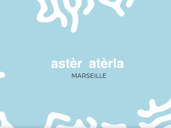 Astèr Atèrla à la Friche la Belle de Mai - Marseille
