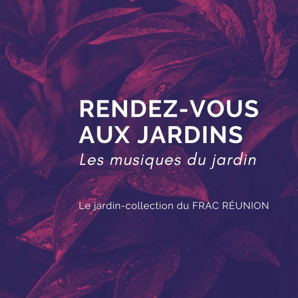 Rendez-vous aux jardins au FRAC RÉUNION